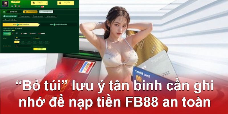 Ghi nhớ các chú ý trong quá trình nạp tiền FB88