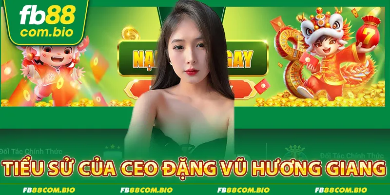 Tiểu sử của CEO Đặng Vũ Hương Giang