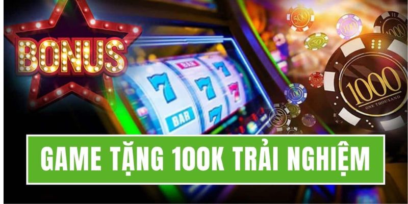 Quy trình rút tiền từ game tặng 100K trải nghiệm