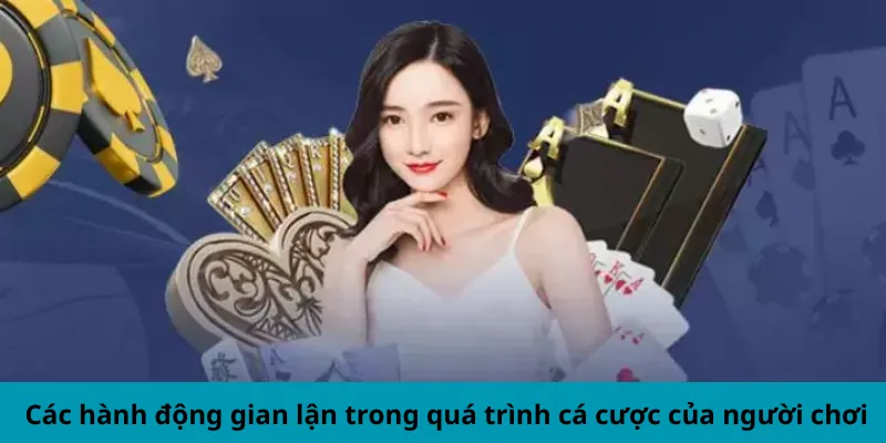 Sự gian lận của người chơi trong các hoạt động cá cược