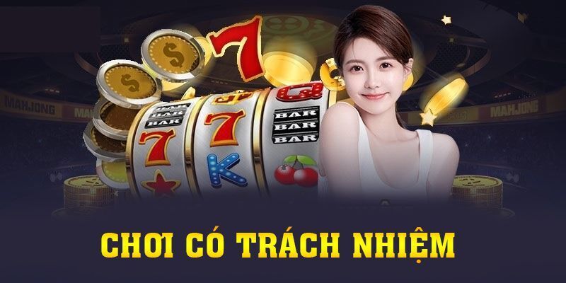 Tìm hiểu về nội dung chính sách chơi có trách nhiệm